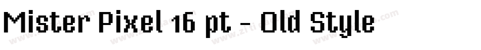 Mister Pixel 16 pt - Old Style字体转换